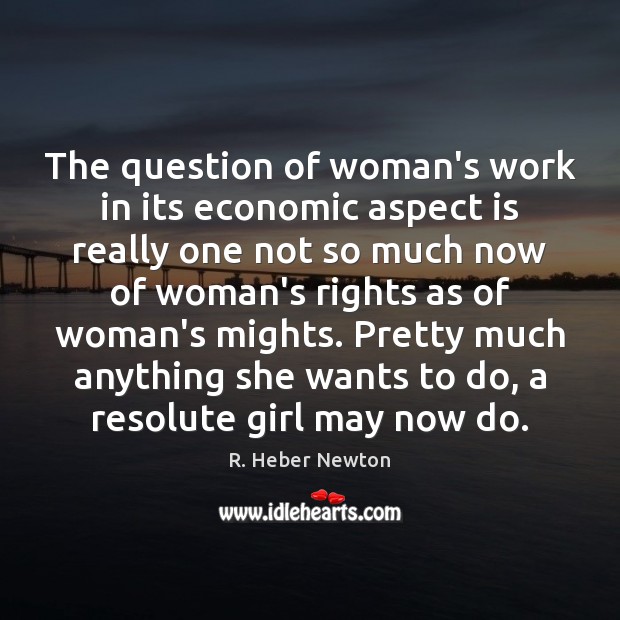 The question of woman’s work in its economic aspect is really one R. Heber Newton Picture Quote