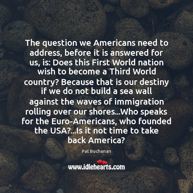 The question we Americans need to address, before it is answered for Sea Quotes Image