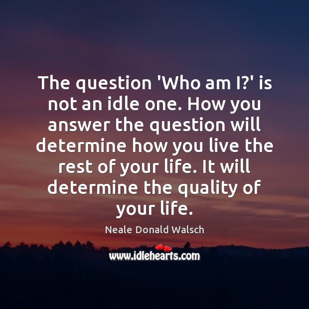 The question ‘Who am I?’ is not an idle one. How Image