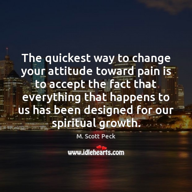 The quickest way to change your attitude toward pain is to accept Image