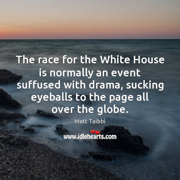 The race for the White House is normally an event suffused with Image