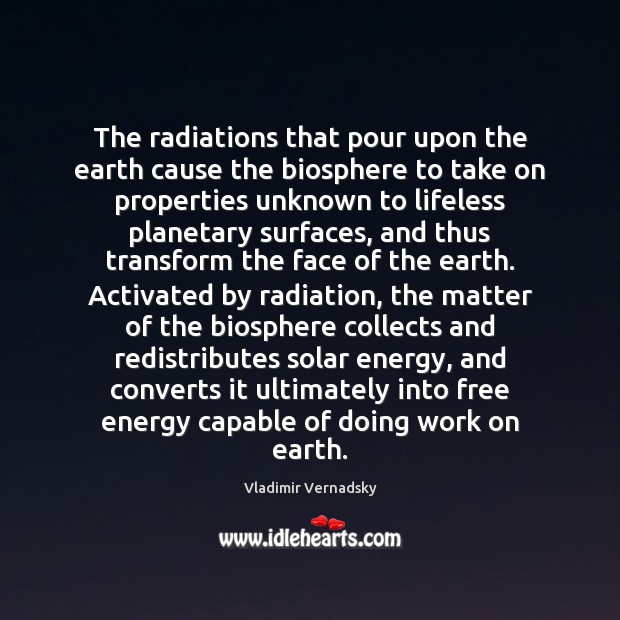 The radiations that pour upon the earth cause the biosphere to take Image