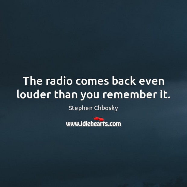 The radio comes back even louder than you remember it. Image