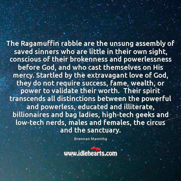 The Ragamuffin rabble are the unsung assembly of saved sinners who are Brennan Manning Picture Quote