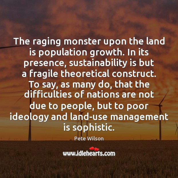 The raging monster upon the land is population growth. In its presence, Image