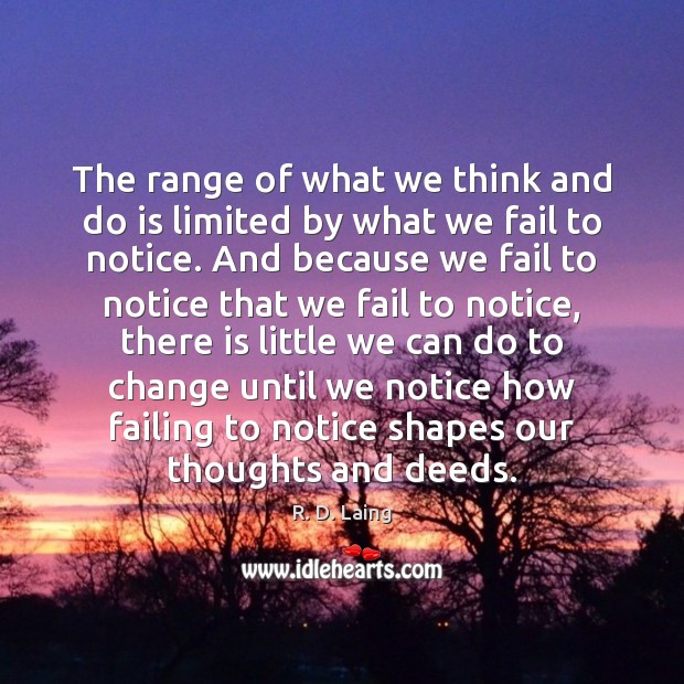 The range of what we think and do is limited by what R. D. Laing Picture Quote