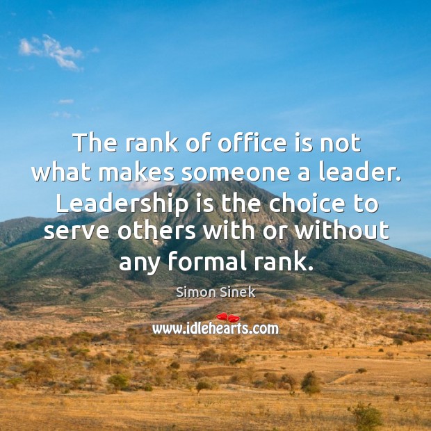 The rank of office is not what makes someone a leader. Leadership Leadership Quotes Image