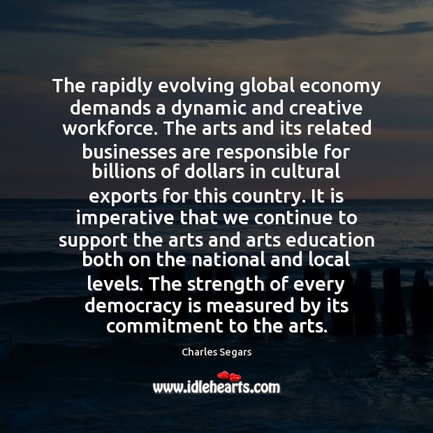The rapidly evolving global economy demands a dynamic and creative workforce. The Democracy Quotes Image