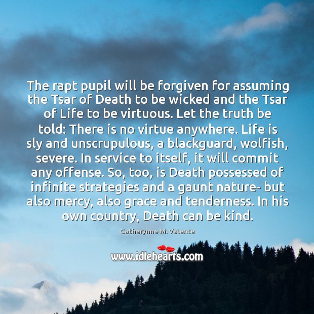 The rapt pupil will be forgiven for assuming the Tsar of Death Catherynne M. Valente Picture Quote