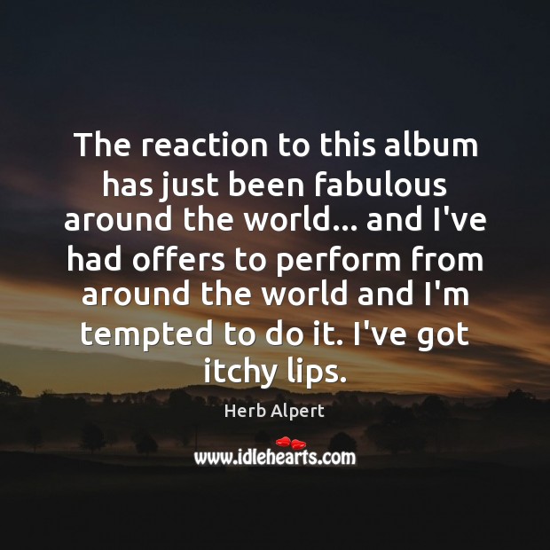 The reaction to this album has just been fabulous around the world… Herb Alpert Picture Quote