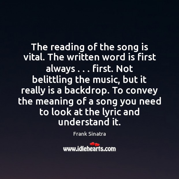 The reading of the song is vital. The written word is first Frank Sinatra Picture Quote