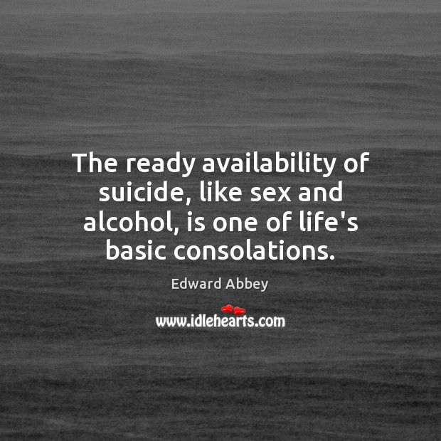 The ready availability of suicide, like sex and alcohol, is one of Image