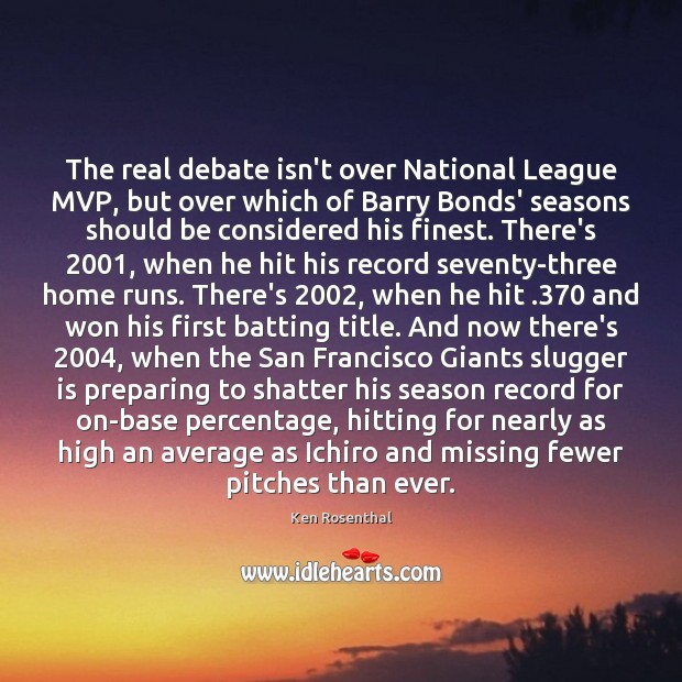 The real debate isn’t over National League MVP, but over which of Ken Rosenthal Picture Quote
