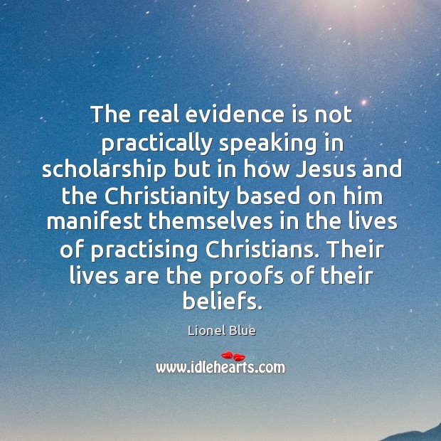 The real evidence is not practically speaking in scholarship Lionel Blue Picture Quote
