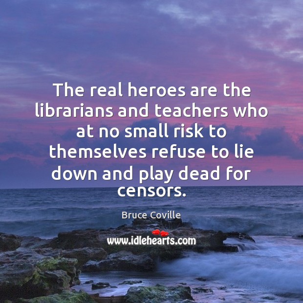 The real heroes are the librarians and teachers who at no small Image