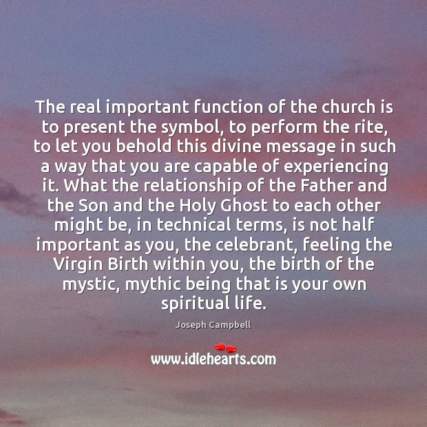 The real important function of the church is to present the symbol, Joseph Campbell Picture Quote