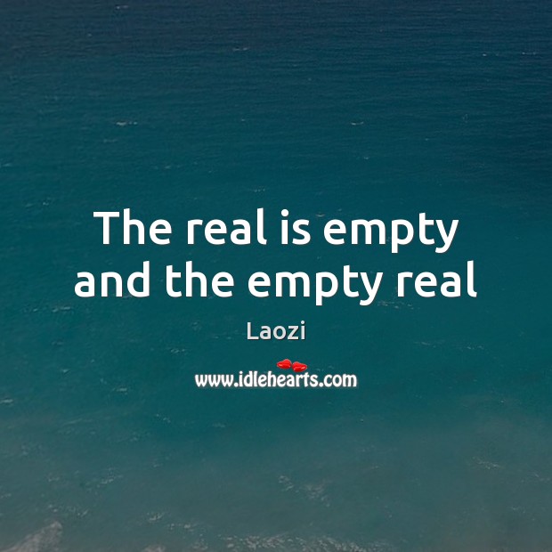 The real is empty and the empty real Laozi Picture Quote