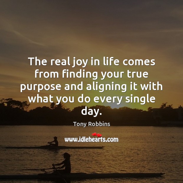 The real joy in life comes from finding your true purpose and Image
