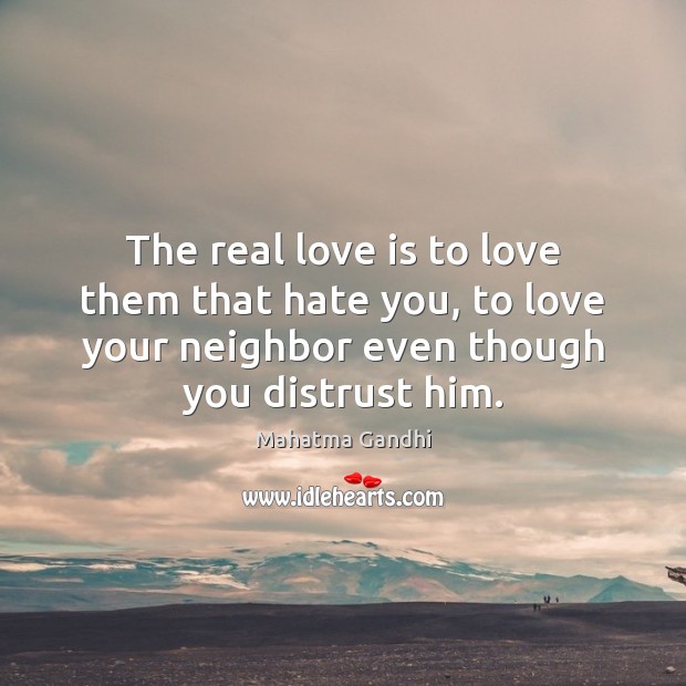 The real love is to love them that hate you, to love Real Love Quotes Image