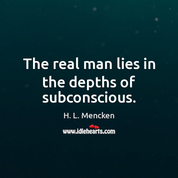 The real man lies in the depths of subconscious. Image