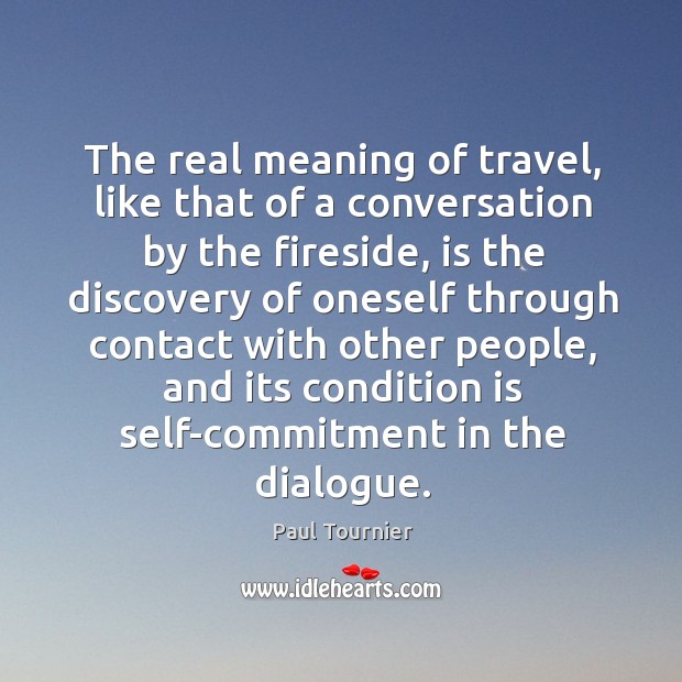 The real meaning of travel, like that of a conversation by the Image
