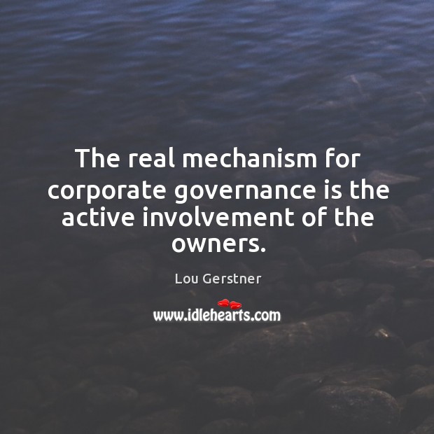 The real mechanism for corporate governance is the active involvement of the owners. Image