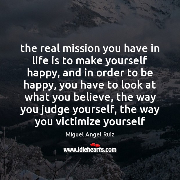 The real mission you have in life is to make yourself happy, Image