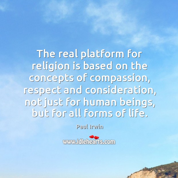 The real platform for religion is based on the concepts of compassion, Image