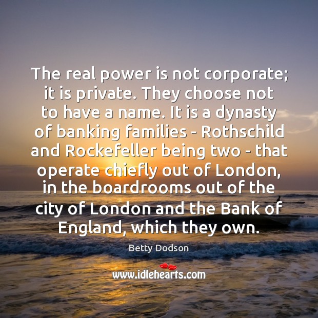 The real power is not corporate; it is private. They choose not Power Quotes Image