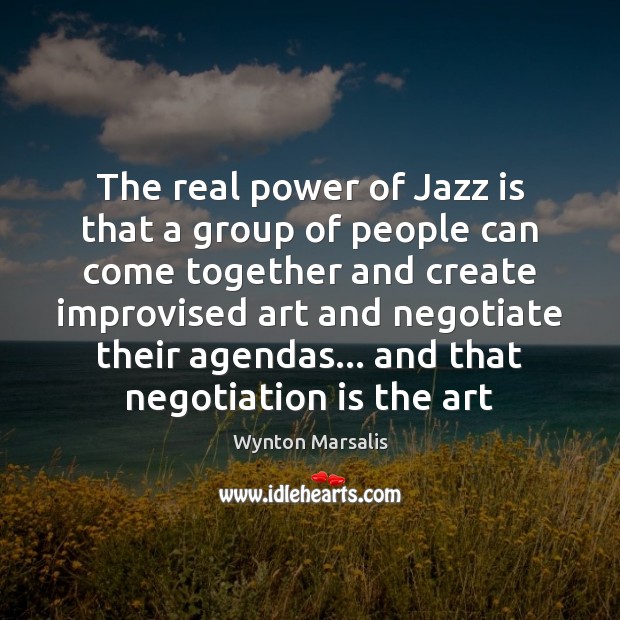 The real power of Jazz is that a group of people can Image