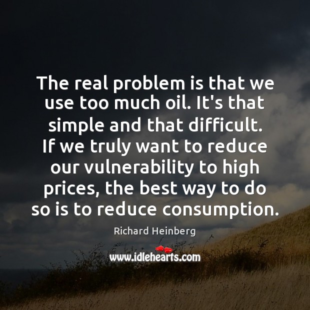 The real problem is that we use too much oil. It’s that Image