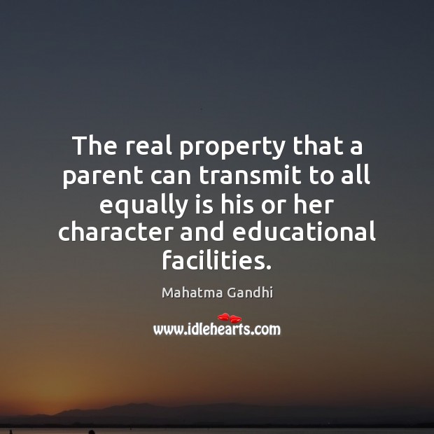 The real property that a parent can transmit to all equally is Image