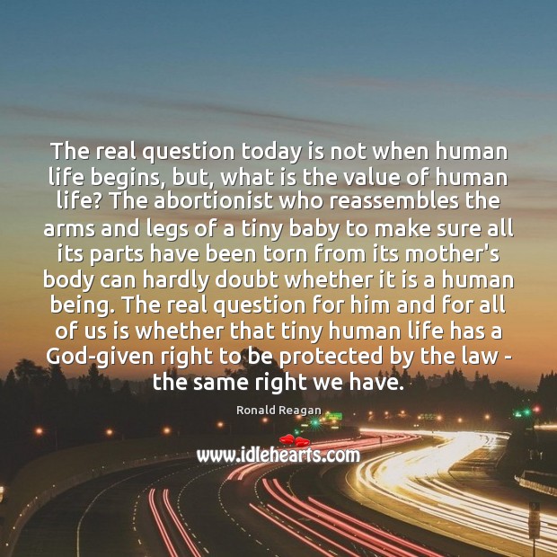 The real question today is not when human life begins, but, what Image