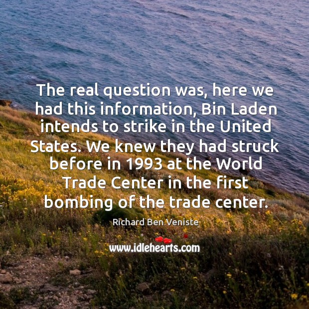 The real question was, here we had this information, bin laden intends to Image
