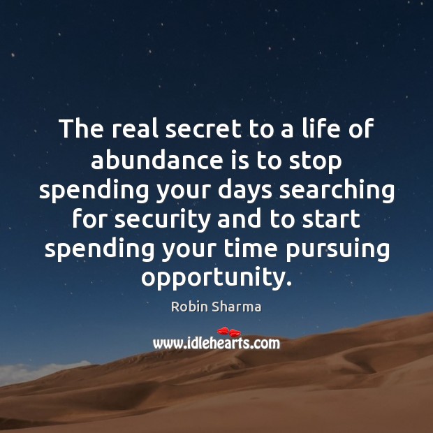 The real secret to a life of abundance is to stop spending Robin Sharma Picture Quote