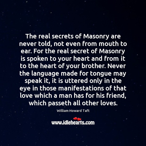 The real secrets of Masonry are never told, not even from mouth Brother Quotes Image