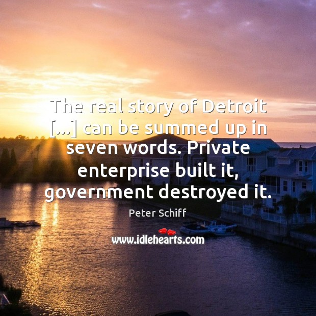 The real story of Detroit […] can be summed up in seven words. Image