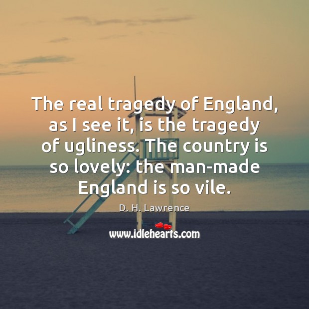 The real tragedy of England, as I see it, is the tragedy Image