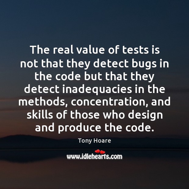 The real value of tests is not that they detect bugs in Design Quotes Image