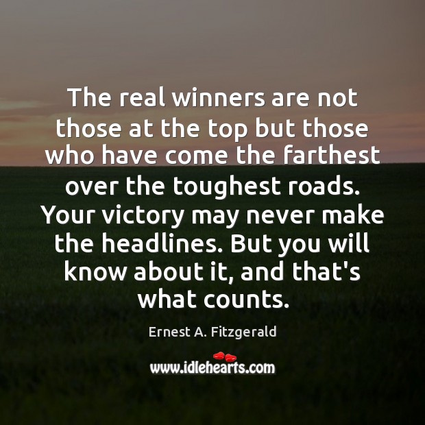 The real winners are not those at the top but those who Ernest A. Fitzgerald Picture Quote