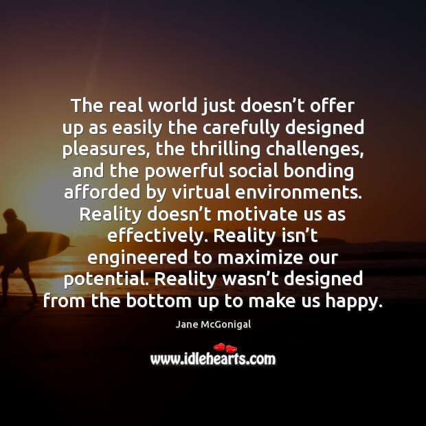 The real world just doesn’t offer up as easily the carefully Jane McGonigal Picture Quote