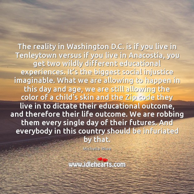 The reality in Washington D.C. is if you live in Tenleytown Michelle Rhee Picture Quote