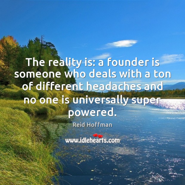 The reality is: a founder is someone who deals with a ton Image