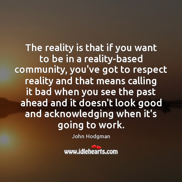 The reality is that if you want to be in a reality-based 
