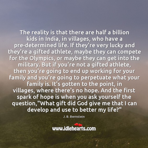 The reality is that there are half a billion kids in India, J. B. Bernstein Picture Quote