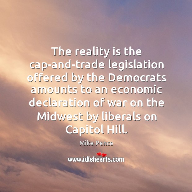The reality is the cap-and-trade legislation offered by the democrats amounts Image