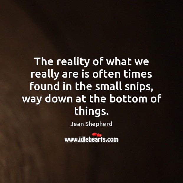 The reality of what we really are is often times found in Reality Quotes Image