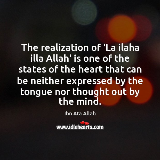 The realization of ‘La ilaha illa Allah’ is one of the states Ibn Ata Allah Picture Quote
