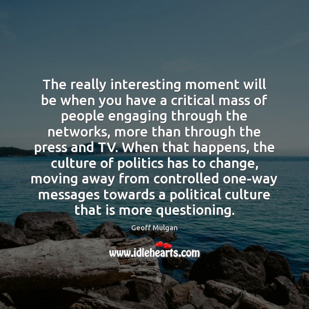The really interesting moment will be when you have a critical mass Image