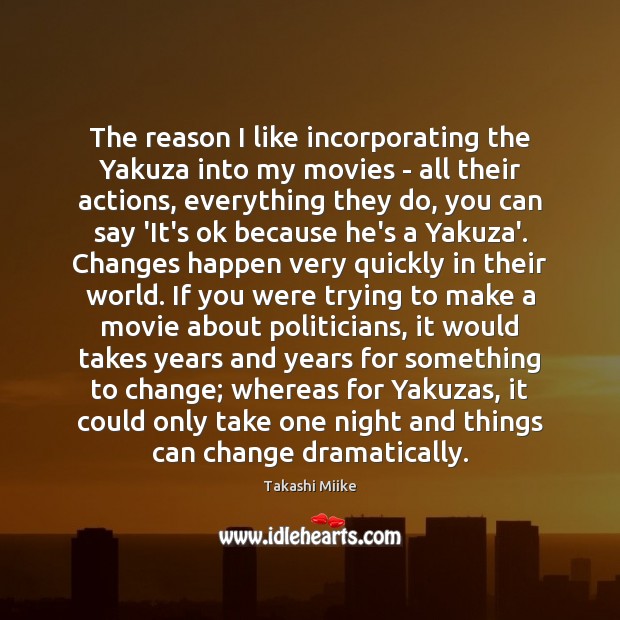 The reason I like incorporating the Yakuza into my movies – all Takashi Miike Picture Quote